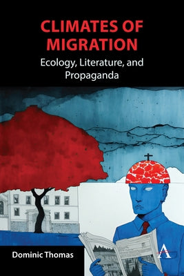 Climates of Migration: Ecology, Literature, and Propaganda by Thomas, Dominic
