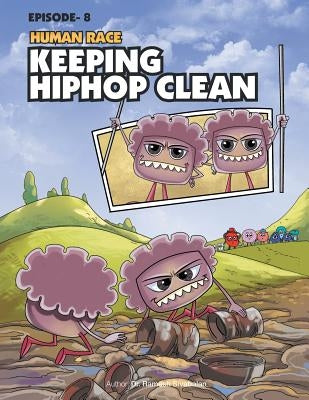 Human Race Episode 8: Keeping Hiphop Clean by Sivabalan, Ramesh