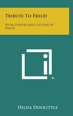 Tribute to Freud: With Unpublished Letters by Freud by Doolittle, Hilda