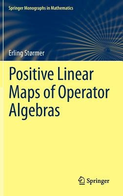 Positive Linear Maps of Operator Algebras by Størmer, Erling