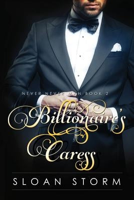 Billionaire's Caress: Billionaire Erotic Romance by Storm, Sloan