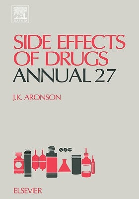 Side Effects of Drugs Annual 27: A Worldwide Yearly Survey of New Data and Trends in Adverse Drug Reactions and Interactions by Aronson, Jeffrey K. Ed