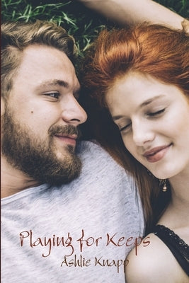 Playing for Keeps by Knapp, Ashlie