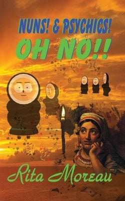 Nuns! & Psychics! Oh No!! by Moreau, Rita