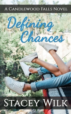 Defining Chances: A Candlewood Falls Novel by Falls, Candlewood