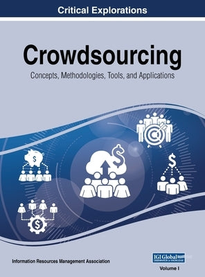 Crowdsourcing: Concepts, Methodologies, Tools, and Applications, VOL 1 by Management Association, Information Reso