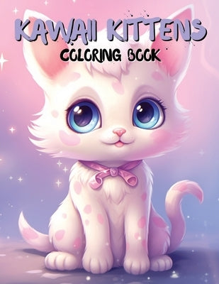Kawaii Kittens Coloring Book: Adorable Kitten Designs for Relaxation and Fun by Diaz, Kimberly