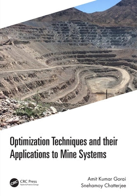 Optimization Techniques and their Applications to Mine Systems by Gorai, Amit Kumar