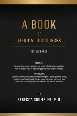 A Book of Medical Discourses by Crumpler, Rebecca