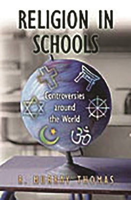 Religion in Schools: Controversies Around the World by Thomas, R. Murray