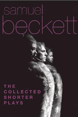 The Collected Shorter Plays by Beckett, Samuel