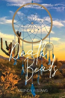 Death Beads: Guardian of the Dreamcatcher Series by Williams, Melinda