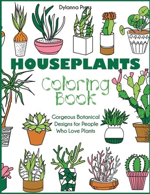 Houseplants Coloring Book: Gorgeous Botanical Designs for People Who Love Plants by Dylanna Press