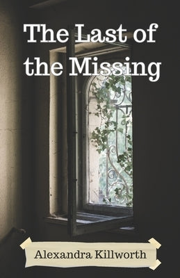 The Last of the Missing by Killworth, Alexandra