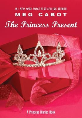 The Princess Present: A Princess Diaries Book by Cabot, Meg