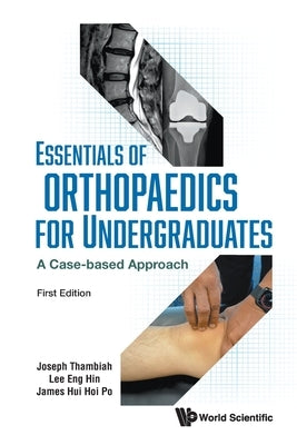 Essentials of Orhtopaedics for Undergraduates by Joseph Thambiah, Eng Hin Lee James Hoi