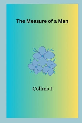 The Measure of a Man by I, Collins