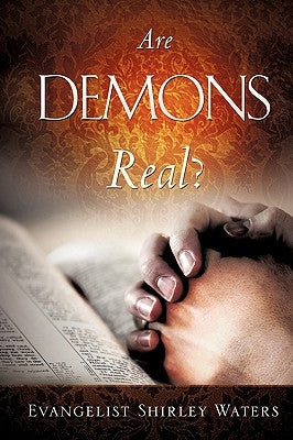 Are Demons Real? by Waters, Evangelist Shirley