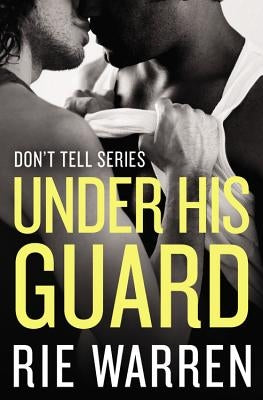 Under His Guard by Warren, Rie