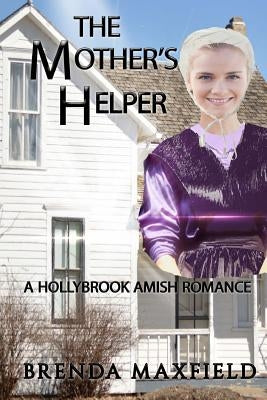 Amish Romance: The Mother's Helper: Nancy's Story Book 1 by Maxfield, Brenda