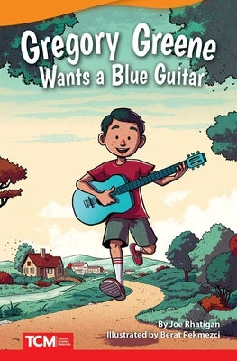 Gregory Greene Wants a Blue Guitar by Rhatigan, Joe