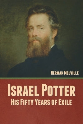 Israel Potter: His Fifty Years of Exile by Melville, Herman