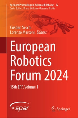 European Robotics Forum 2024: 15th Erf, Volume 1 by Secchi, Cristian