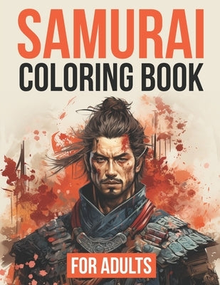 Samurai Coloring Book For Adults: 50+ Unique Illustrations of One of Japan's Fiercest Warriors by Imaginings, Infinite