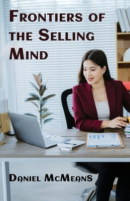 Frontiers of the Selling Mind by McMeans, Dan