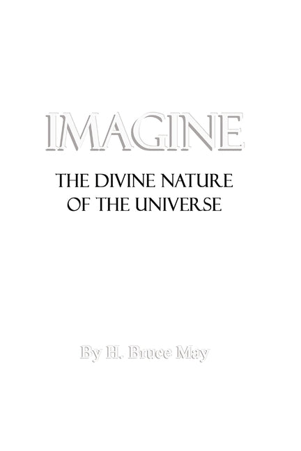 Imagine: The Divine Nature of the Universe by May, H. Bruce