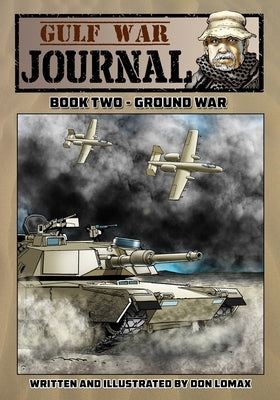 Gulf War Journal: Book Two - Ground War by Lomax, Don