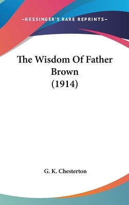 The Wisdom Of Father Brown (1914) by Chesterton, G. K.