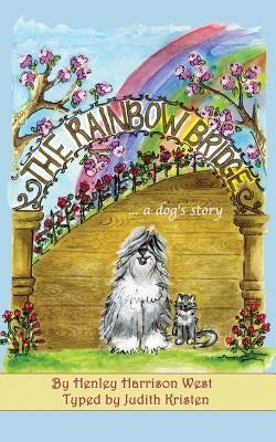 The Rainbow Bridge...a dog's story by Kristen, Judith