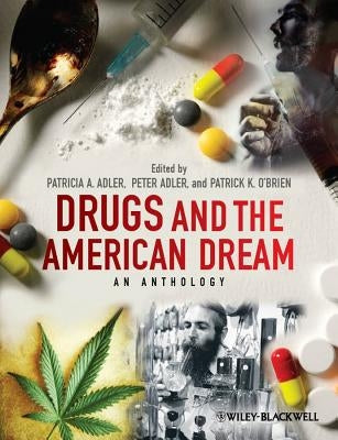 Drugs and the American Dream: An Anthology by Adler, Peter