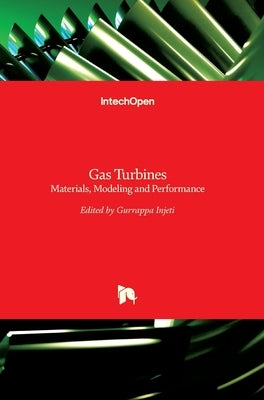 Gas Turbines: Materials, Modeling and Performance by Injeti, Gurrappa