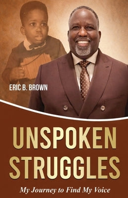 Unspoken Struggles by Brown, Eric B.