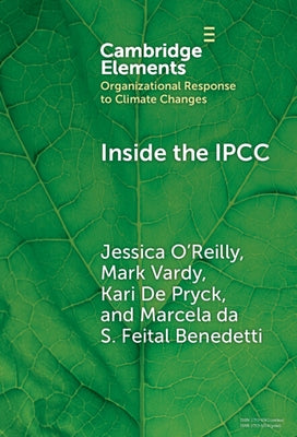 Inside the Ipcc: How Assessment Practices Shape Climate Knowledge by O'Reilly, Jessica Leigh
