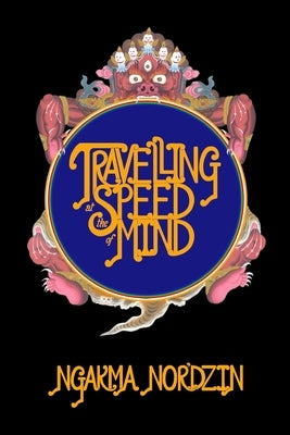 Travelling at the Speed of Mind by Nor'dzin, Ngakma