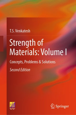 Strength of Materials: Volume I: Concepts, Problems & Solutions by Venkatesh, T. S.