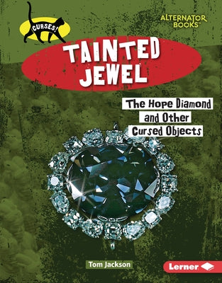 Tainted Jewel: The Hope Diamond and Other Cursed Objects by Jackson, Tom