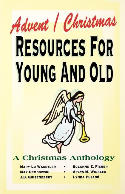 Advent/Christmas Resources For Young And Old by Warstler, Mary Lu