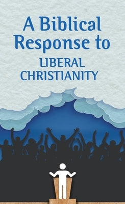 A Biblical Response to Liberal Christianity (Pack of 20) by Espinosa, Alfonso