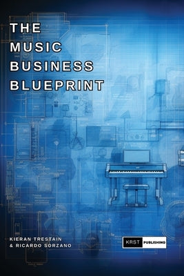 The Music Business Blueprint by Trestain, Kieran