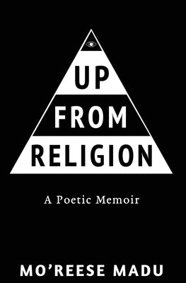 Up From Religion: A Poetic Memoir by Madu, Mo'reese