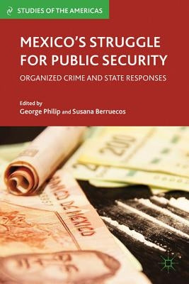 Mexico's Struggle for Public Security: Organized Crime and State Responses by Philip, G.