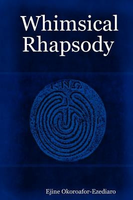 Whimsical Rhapsody by Okoroafor-Ezediaro, Ejine