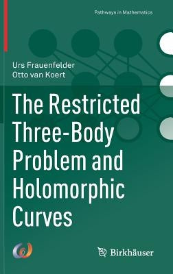 The Restricted Three-Body Problem and Holomorphic Curves by Frauenfelder, Urs