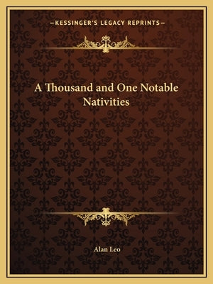 A Thousand and One Notable Nativities by Leo, Alan