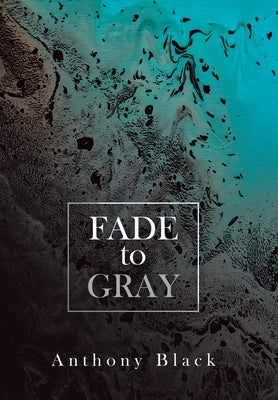 Fade to Gray by Black, Anthony