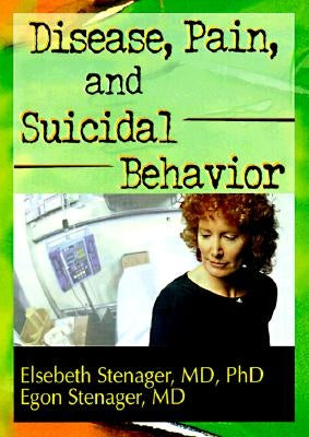 Disease, Pain, and Suicidal Behavior by Stenager, Elsebeth